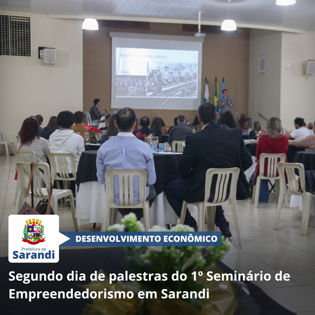 Segundo dia de palestras do 1º Seminário de Empreendedorismo em Sarandi